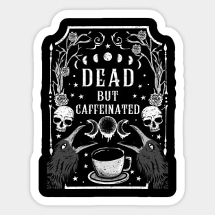 Dead but Caffeinated - Funny Witchcraft Coffee Sticker